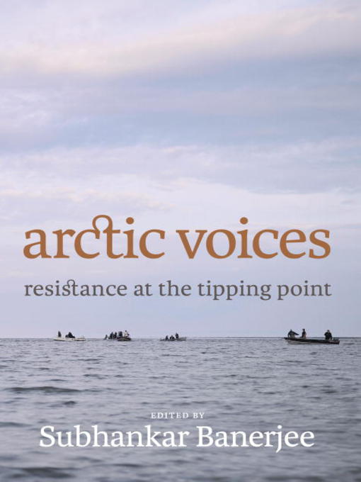 Title details for Arctic Voices by Subhankar Banerjee - Available